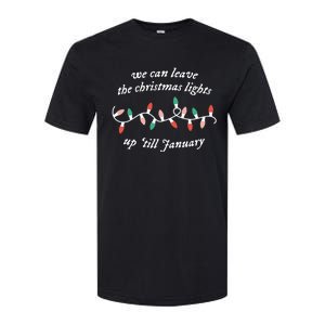 We Can Leave The Christmas Lights Up Til January Christmas Softstyle CVC T-Shirt