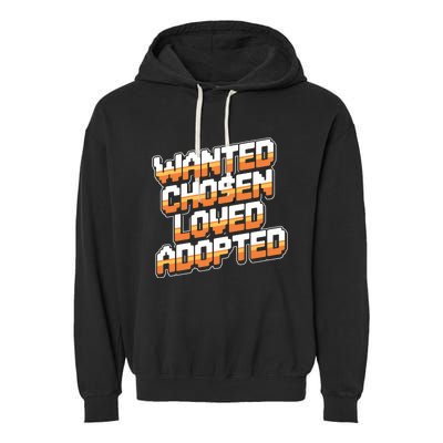 Wanted Chosen Loved Adopted Funny Adoption Day Garment-Dyed Fleece Hoodie