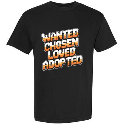 Wanted Chosen Loved Adopted Funny Adoption Day Garment-Dyed Heavyweight T-Shirt