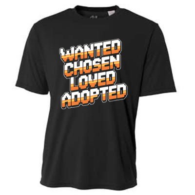 Wanted Chosen Loved Adopted Funny Adoption Day Cooling Performance Crew T-Shirt