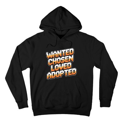 Wanted Chosen Loved Adopted Funny Adoption Day Hoodie