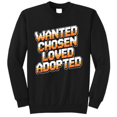 Wanted Chosen Loved Adopted Funny Adoption Day Sweatshirt