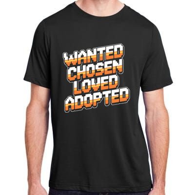 Wanted Chosen Loved Adopted Funny Adoption Day Adult ChromaSoft Performance T-Shirt