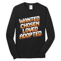 Wanted Chosen Loved Adopted Funny Adoption Day Tall Long Sleeve T-Shirt