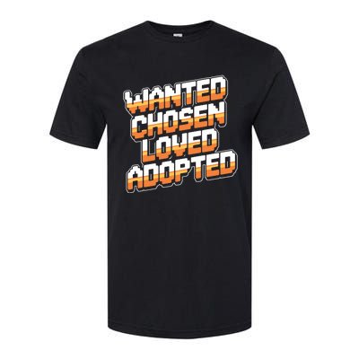 Wanted Chosen Loved Adopted Funny Adoption Day Softstyle CVC T-Shirt