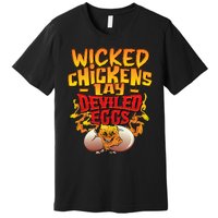 Wicked Chickens Lay Deviled Eggs Funny Chicken Lovers Premium T-Shirt