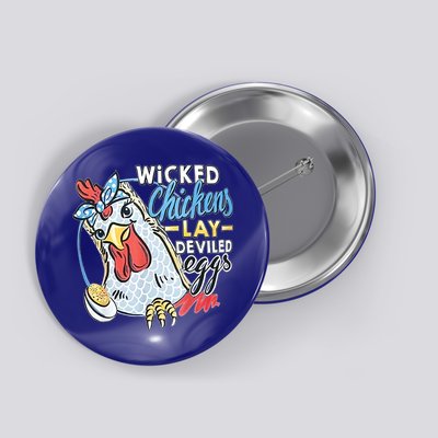 Wicked Chickens Lay Deviled Eggs Funny Chicken Lovers Button