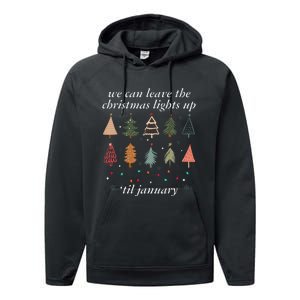 We Can Leave The Christmas Lights Up Til January Xmas Tree Performance Fleece Hoodie