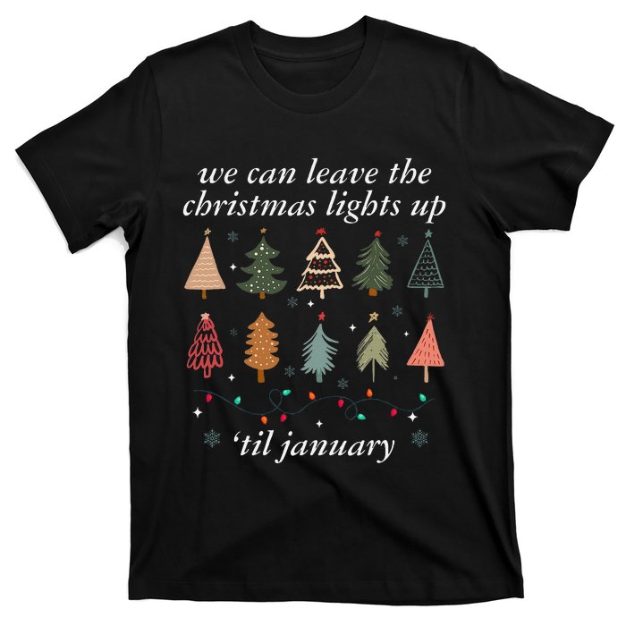 We Can Leave The Christmas Lights Up Til January Xmas Tree T-Shirt