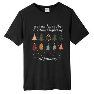 We Can Leave The Christmas Lights Up Til January Xmas Tree Tall Fusion ChromaSoft Performance T-Shirt