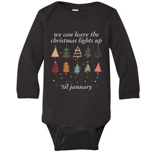 We Can Leave The Christmas Lights Up Til January Xmas Tree Baby Long Sleeve Bodysuit