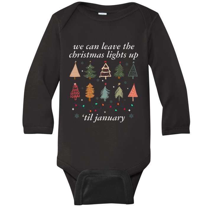 We Can Leave The Christmas Lights Up Til January Xmas Tree Baby Long Sleeve Bodysuit