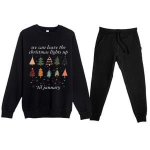 We Can Leave The Christmas Lights Up Til January Xmas Tree Premium Crewneck Sweatsuit Set