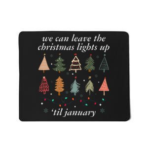 We Can Leave The Christmas Lights Up Til January Xmas Tree Mousepad