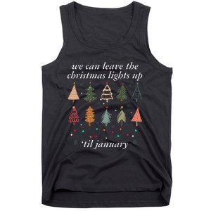 We Can Leave The Christmas Lights Up Til January Xmas Tree Tank Top