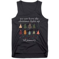 We Can Leave The Christmas Lights Up Til January Xmas Tree Tank Top