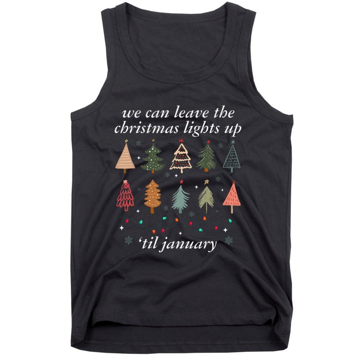 We Can Leave The Christmas Lights Up Til January Xmas Tree Tank Top