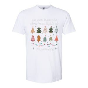 We Can Leave The Christmas Lights Up Til January Xmas Tree Softstyle CVC T-Shirt