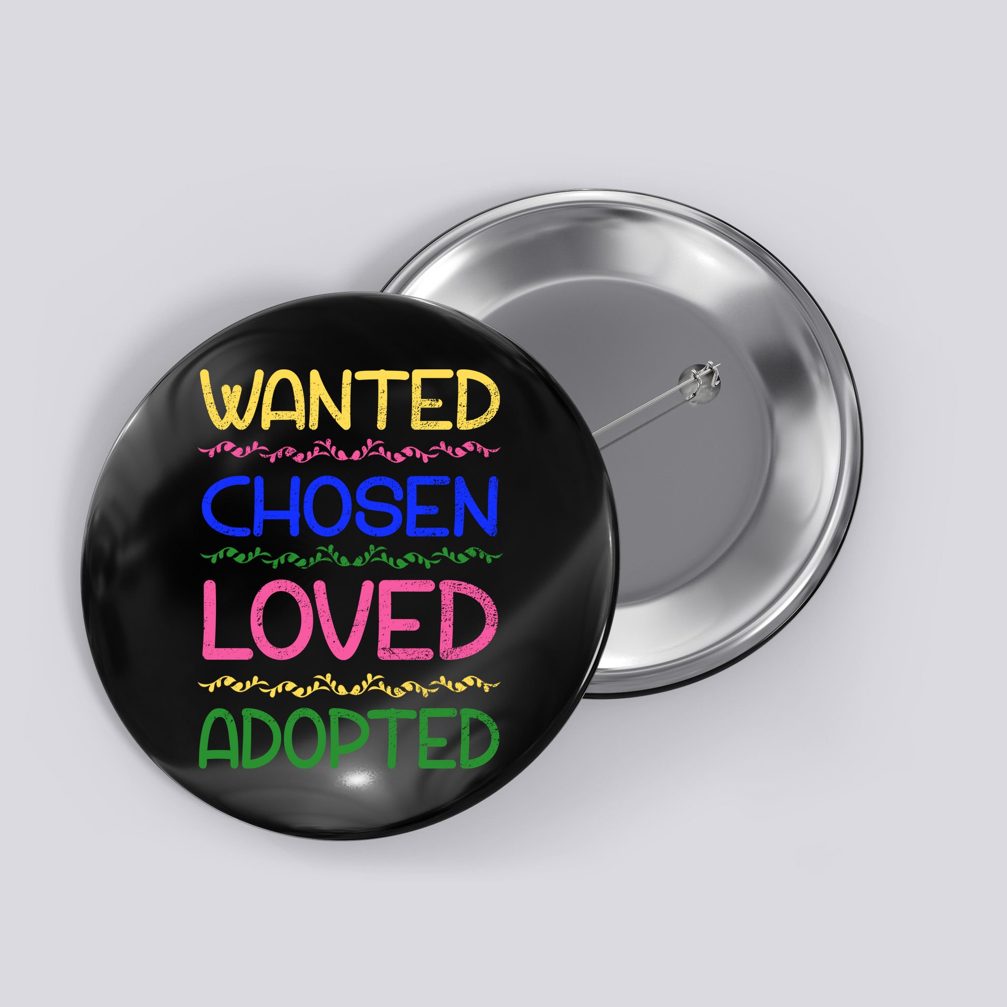 Wanted Chosen Loved Adopted Button