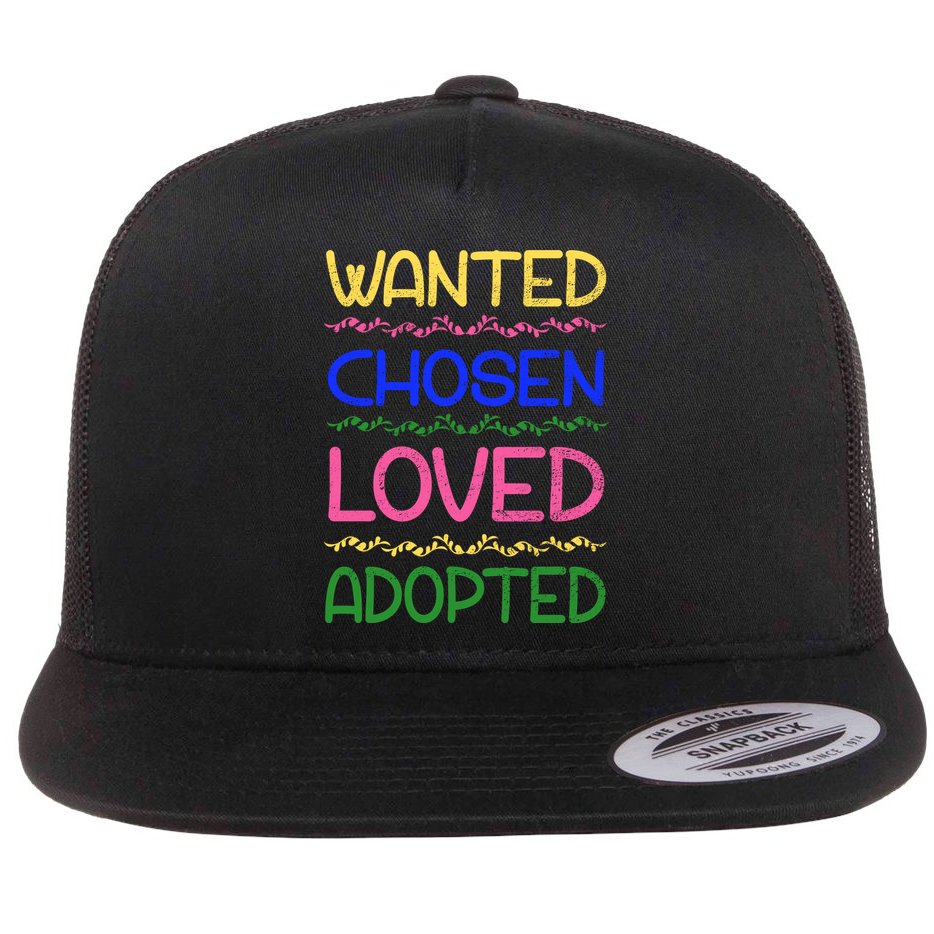 Wanted Chosen Loved Adopted Flat Bill Trucker Hat