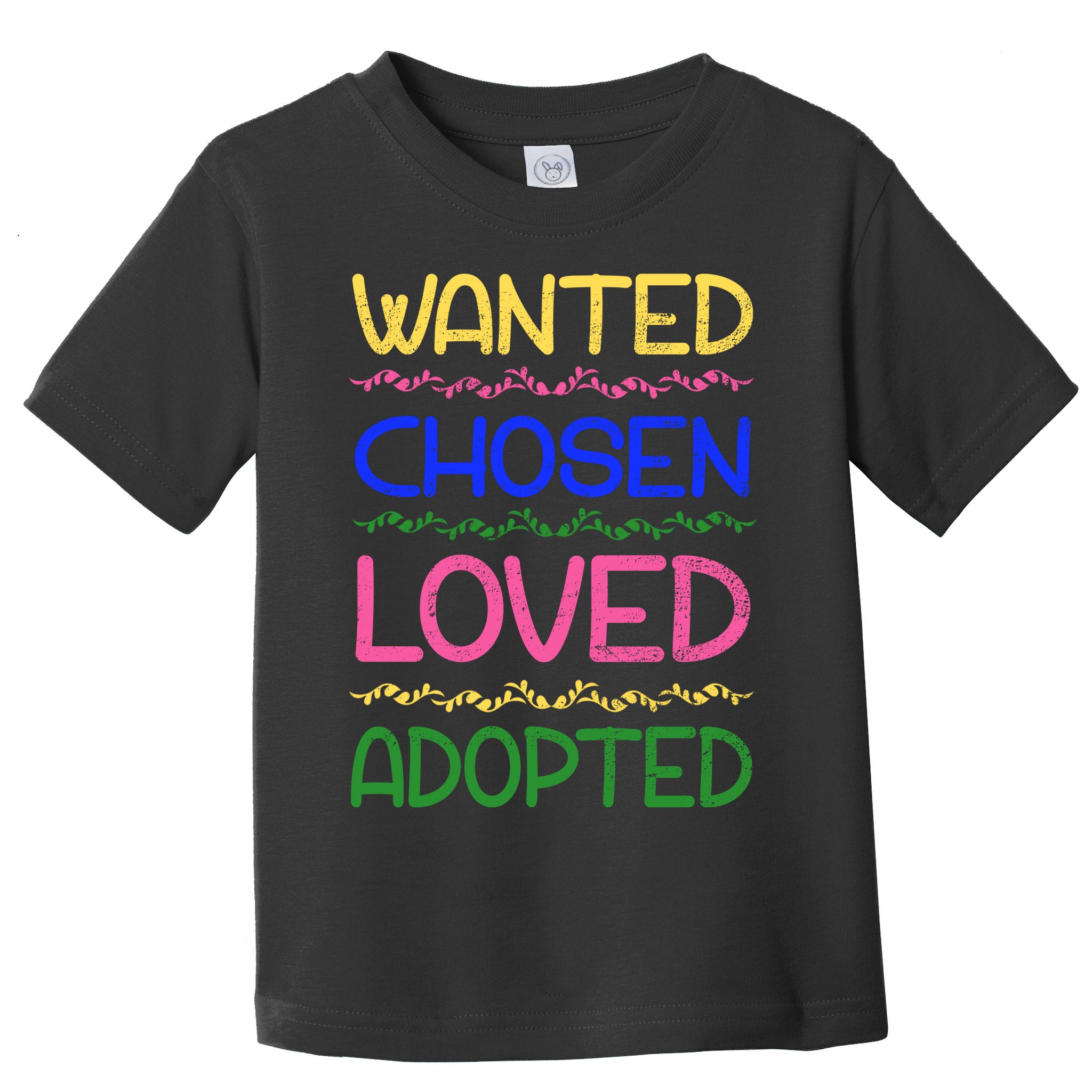 Wanted Chosen Loved Adopted Toddler T-Shirt