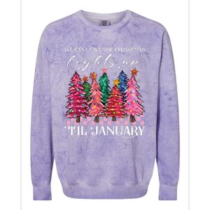 We Can Leave The Christmas Lights Up Til January  Colorblast Crewneck Sweatshirt