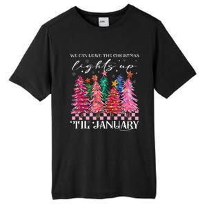 We Can Leave The Christmas Lights Up Til January  Tall Fusion ChromaSoft Performance T-Shirt