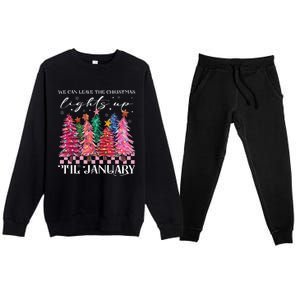 We Can Leave The Christmas Lights Up Til January  Premium Crewneck Sweatsuit Set