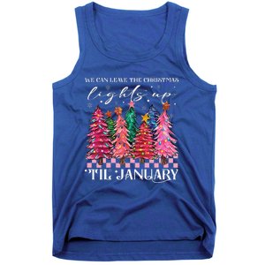 We Can Leave The Christmas Lights Up Til January  Tank Top