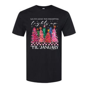 We Can Leave The Christmas Lights Up Til January  Softstyle CVC T-Shirt