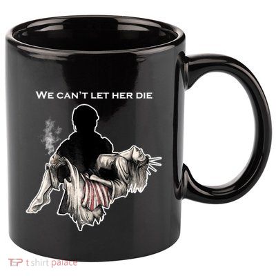 We Can't Let Her Die Statue Of Liberty 11oz C Handle Ceramic Mug