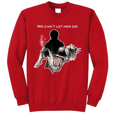 We Can't Let Her Die Statue Of Liberty Sweatshirt