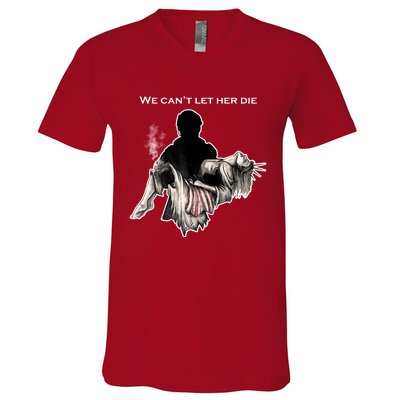 We Can't Let Her Die Statue Of Liberty V-Neck T-Shirt