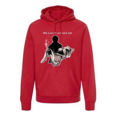 We Can't Let Her Die Statue Of Liberty Premium Hoodie