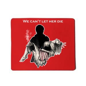 We Can't Let Her Die Statue Of Liberty Mousepad