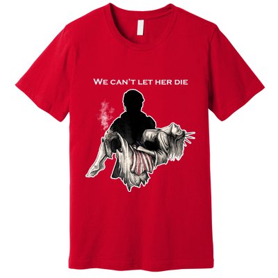 We Can't Let Her Die Statue Of Liberty Premium T-Shirt