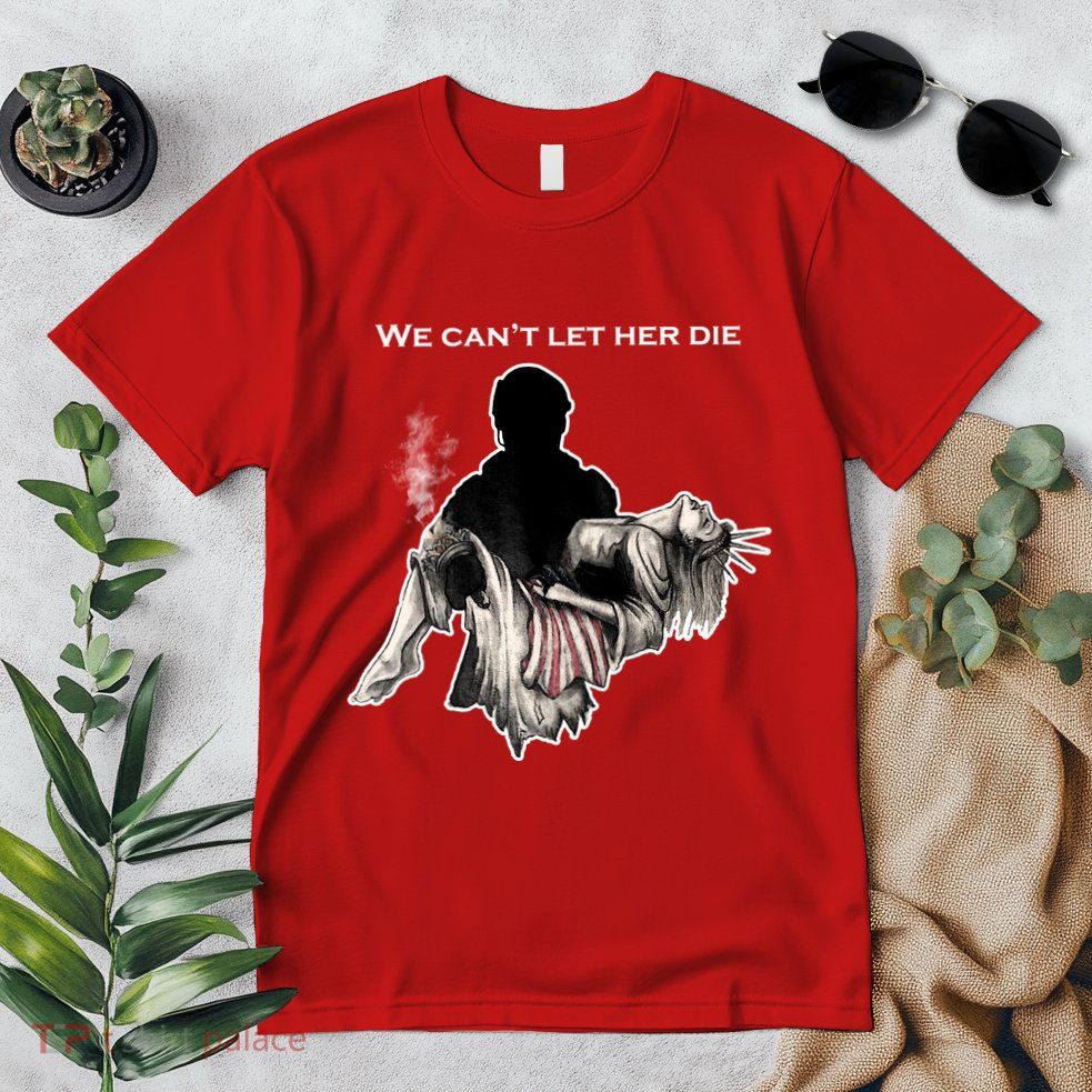 We Can't Let Her Die Statue Of Liberty Premium T-Shirt