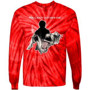 We Can't Let Her Die Statue Of Liberty Tie-Dye Long Sleeve Shirt