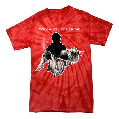 We Can't Let Her Die Statue Of Liberty Tie-Dye T-Shirt