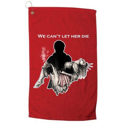 We Can't Let Her Die Statue Of Liberty Golf Towel
