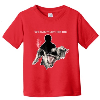 We Can't Let Her Die Statue Of Liberty Toddler T-Shirt