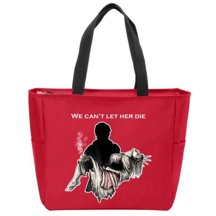 We Can't Let Her Die Statue Of Liberty Zip Tote Bag