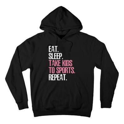 Wo Cute Mother's Day Gift Eat Sleep Take To Sports Repeat Tall Hoodie