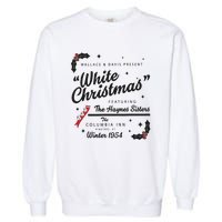 White Christmas Movie 1954 Xmas Song Haynes Sisters Xmas Garment-Dyed Sweatshirt