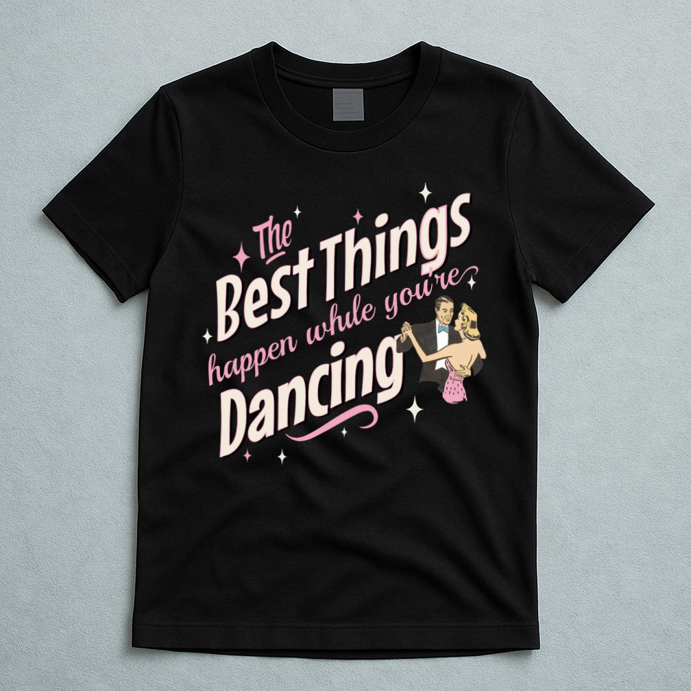 White Christmas Movie The Best Things Happen While YouRe Dancing T-Shirt