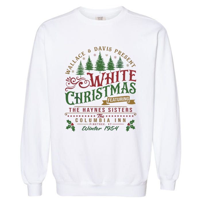 White Christmas Movie 1954 Xmas Song Haynes Sisters Xmas Garment-Dyed Sweatshirt