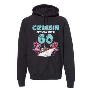 WoM.e.ns Cruisin My Way Into 60 60th Birthday Cruise Vacation Gift Premium Hoodie