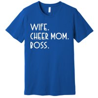 Wife Cheer Mom Boss Cheerleading Cool Gift Premium T-Shirt