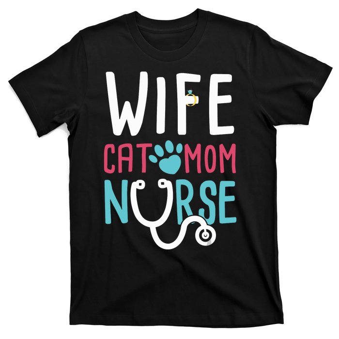 Wife Cat Mom Nurse Funny Nurse Gifts T-Shirt