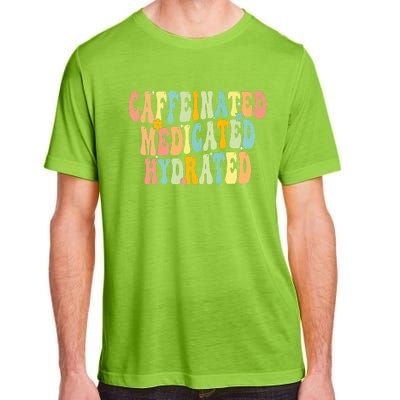 Womens Caffeinated Medicated Hydrated Funny Saying Nurse Teacher Adult ChromaSoft Performance T-Shirt